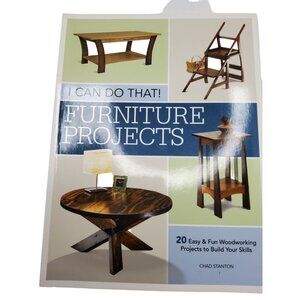 2018 chad stanton i can do that furniture projects 20 easy & fun woodworking pro